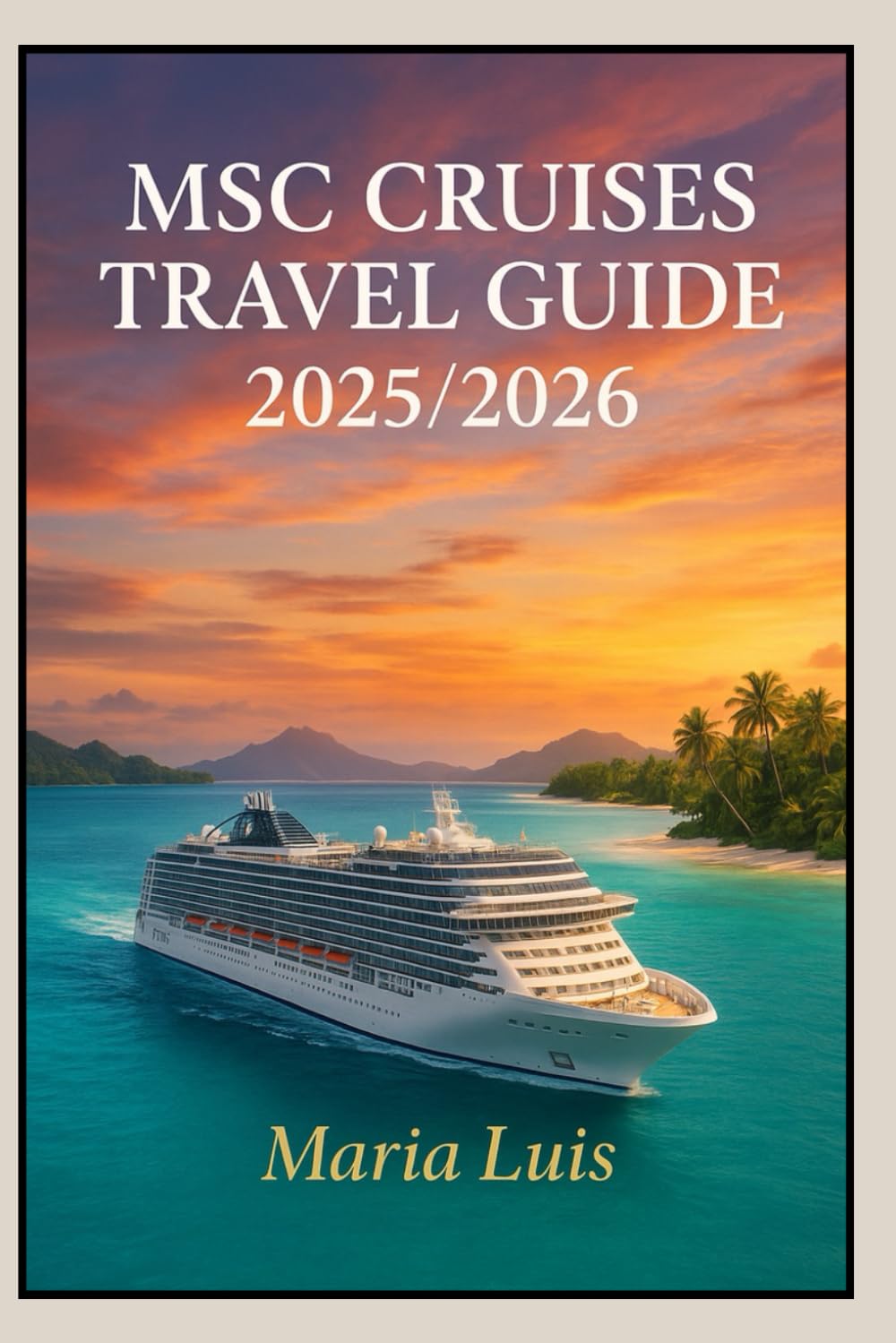 MSC Cruises Travel Guide: The Ultimate Insider's Handbook