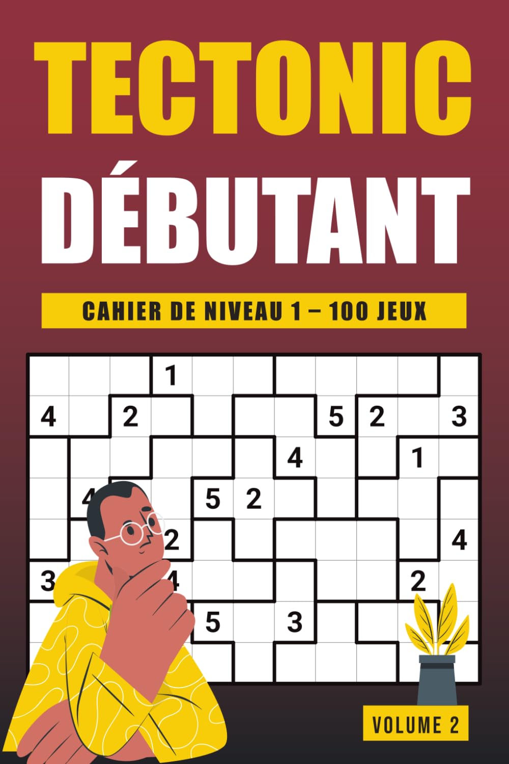 Tectonic Niveau 1 - Volume 2: Cahier de 100 puzzles numériques en gros caractères pour adultes débutants