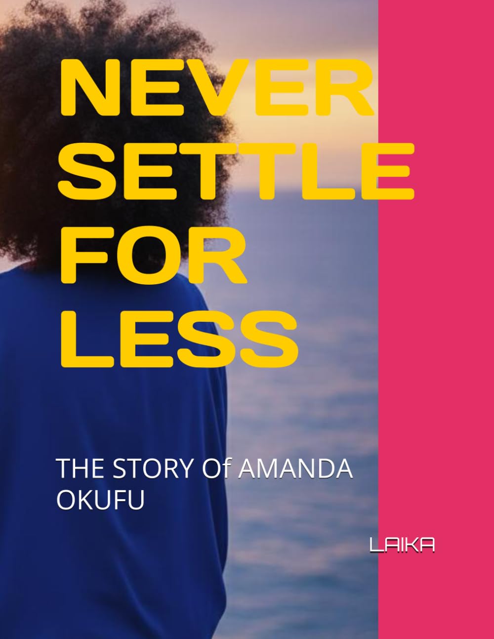 NEVER SETTLE FOR LESS: THE STORY Of AMANDA OKUFU (Never settle for less book one)