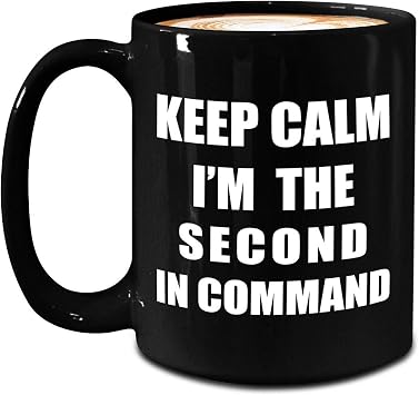 Im the Second in Command Mug - Large 15oz Black Ceramic Coffee Cup - Gifts for 2nd VP Executive 2ic Office Veep Funny Cute Gag Idea - Keep Calm