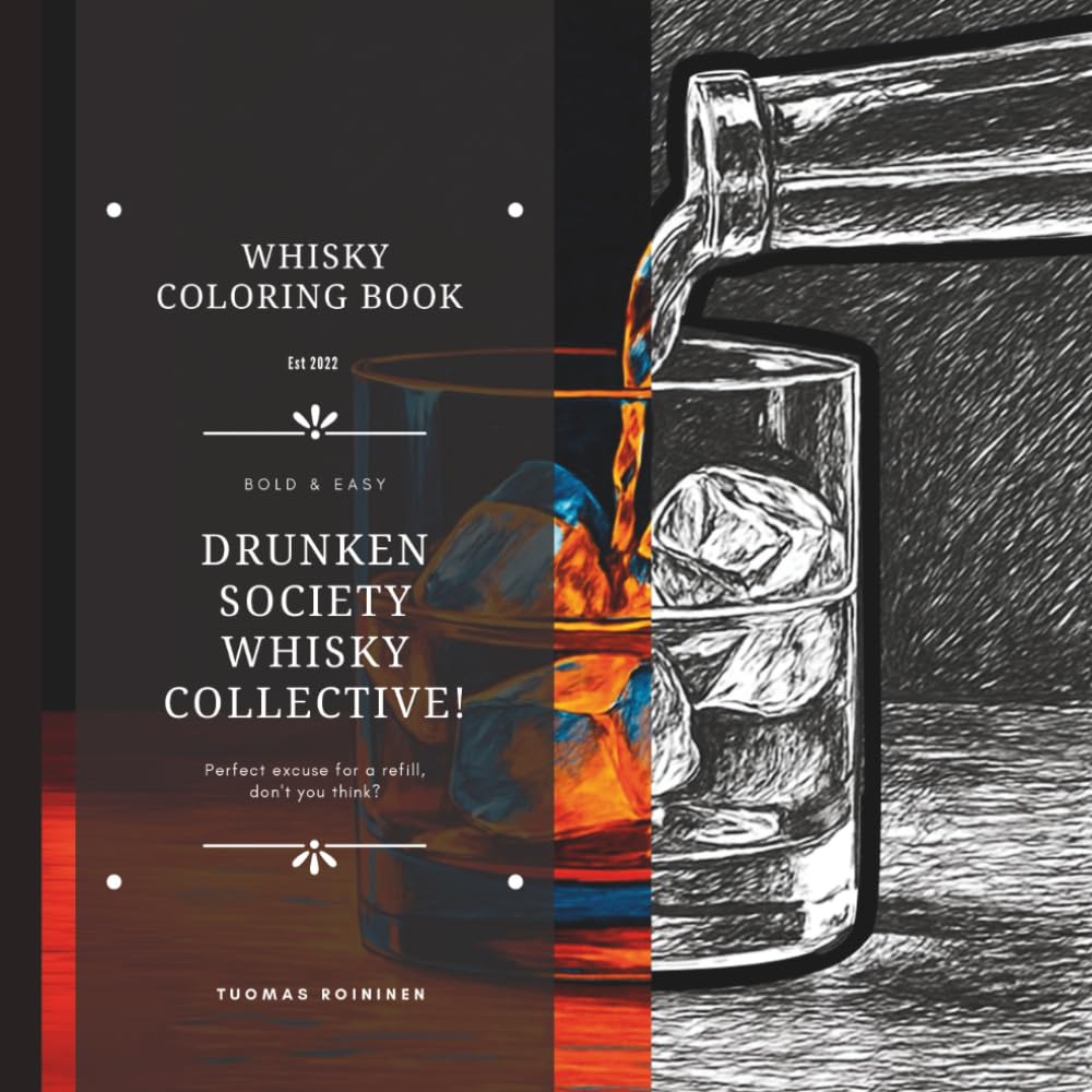 Whisky Coloring Book - Bold and Easy by Drunken Society Whisky Collective: Uncork creativity and pour some fun into your downtime. Moments for Relaxation