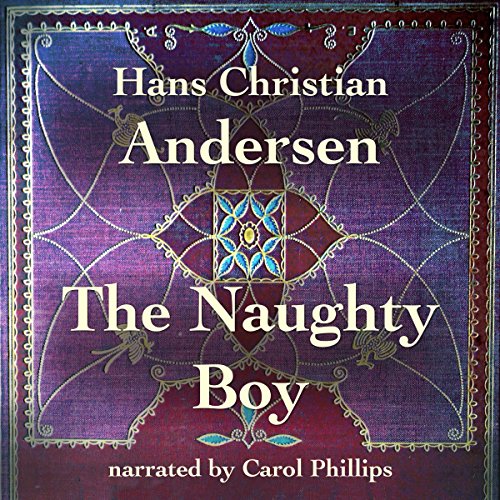 The Naughty Boy Audiobook by Hans Christian Andersen The Naughty Boy Audiobook by Hans Christian Andersen