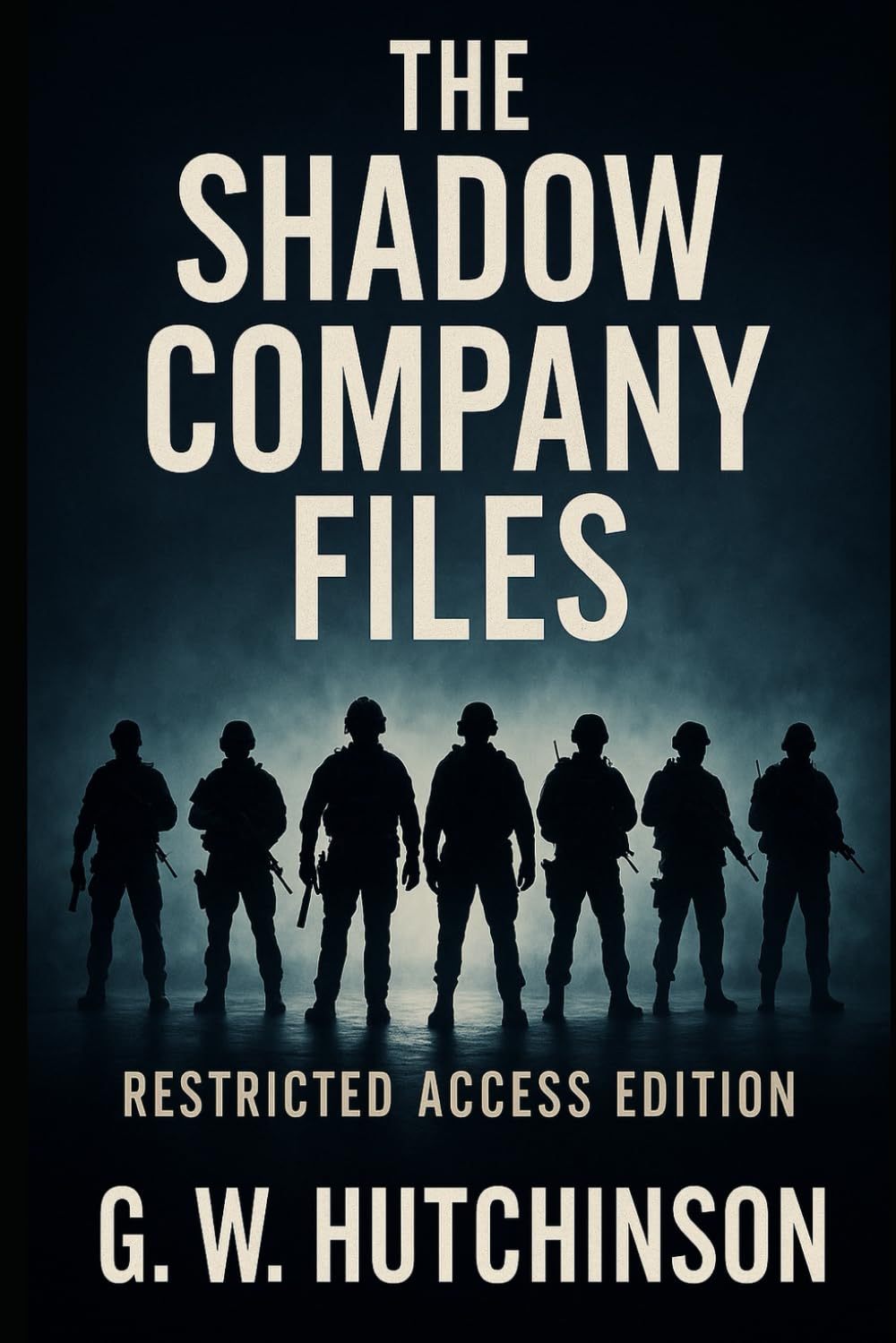 THE SHADOW COMPANY FILES: RESTRICTED ACCESS EDITION (The Shadow Company Ministries)