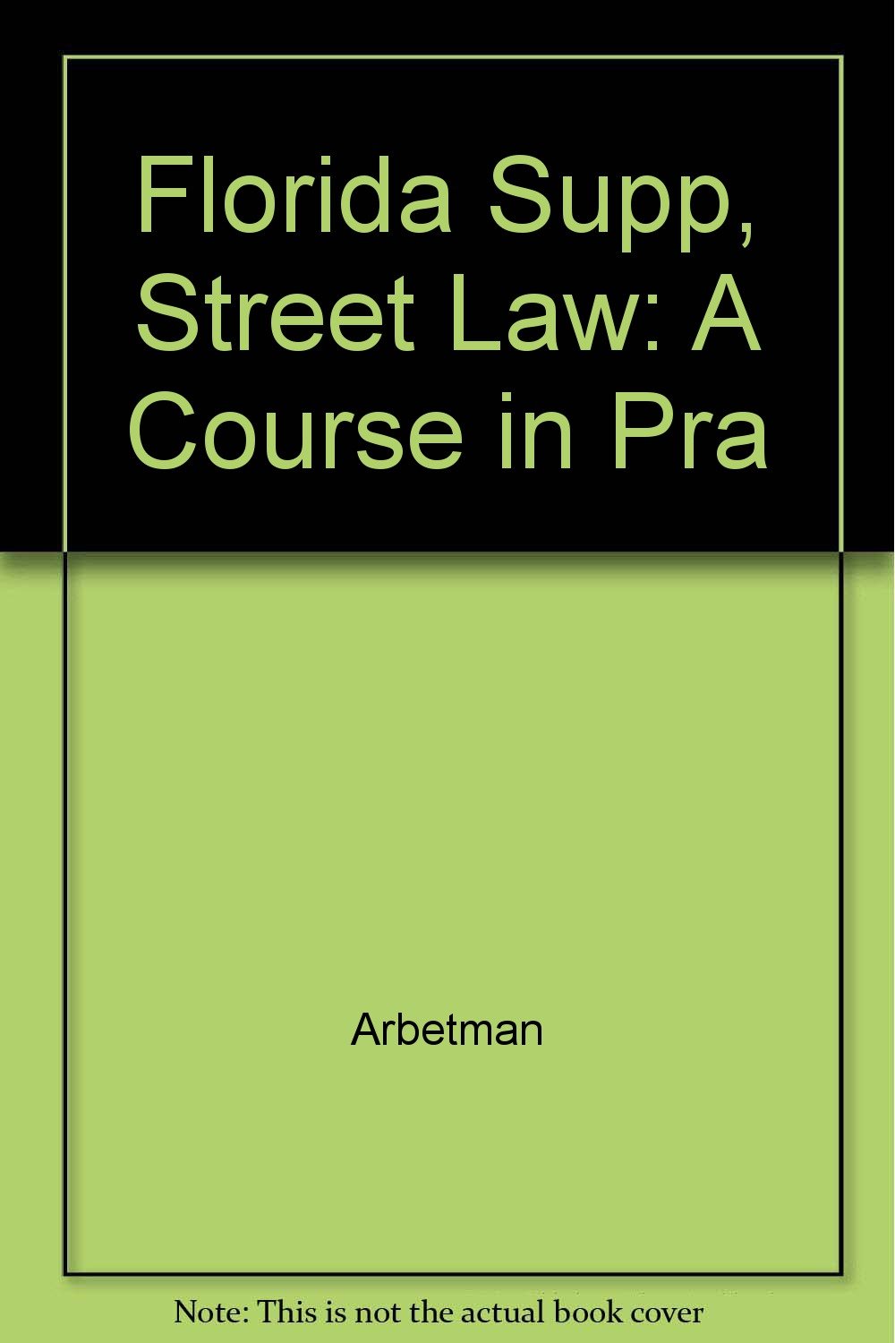 Street Law - A Course in Practical Law: Arbetman: 9780314029379: Amazon ...