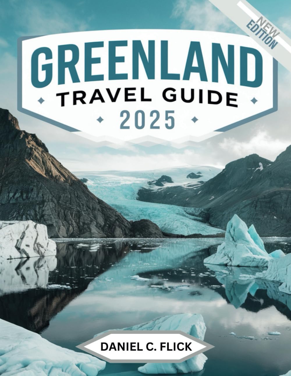 Greenland Travel Guide 2025: A comprehensive guide for exploring the top attractions, hidden gems and off the beaten path destinations with ease