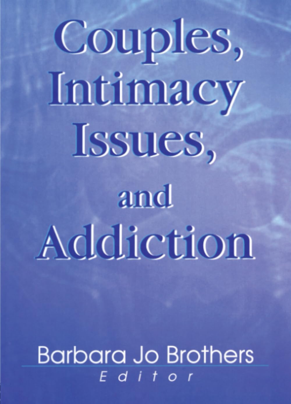 Couples, Intimacy Issues, and Addiction