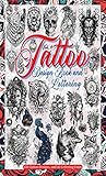 Tattoo Design Book and Lettering : Tattoo Designs for Real Tattoo Artists, Professionals and Amateurs. Original, Modern Tattoo Designs That Inspire Minimalist ... Tattoo Inspiration. (Books for Adults 3)