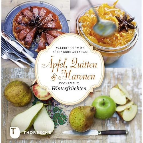 Äpfel, Quitten und Maronen: Kochen mit Winterfrüchten
