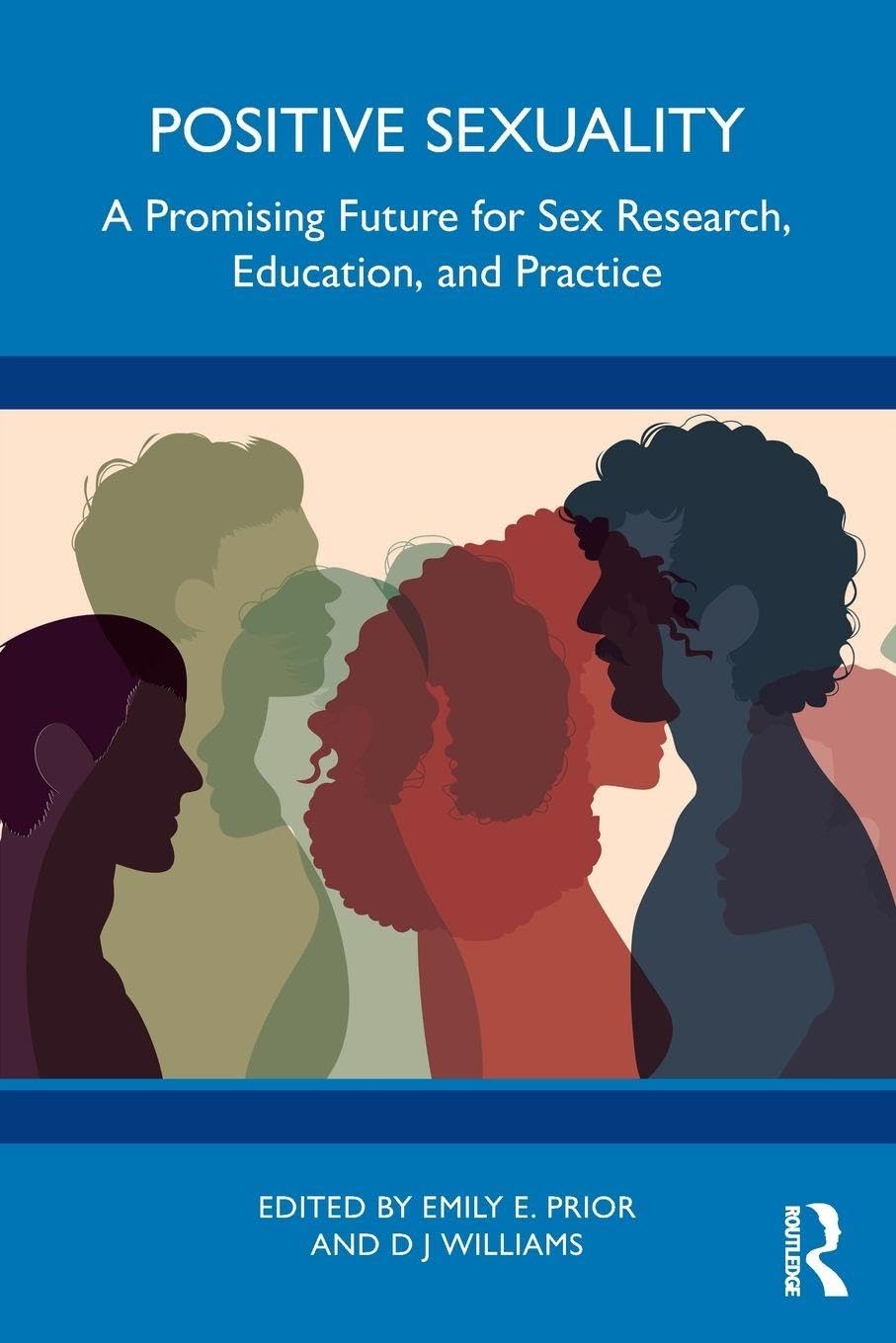 Positive Sexuality: A Promising Future for Sex Research, Education, and Practice