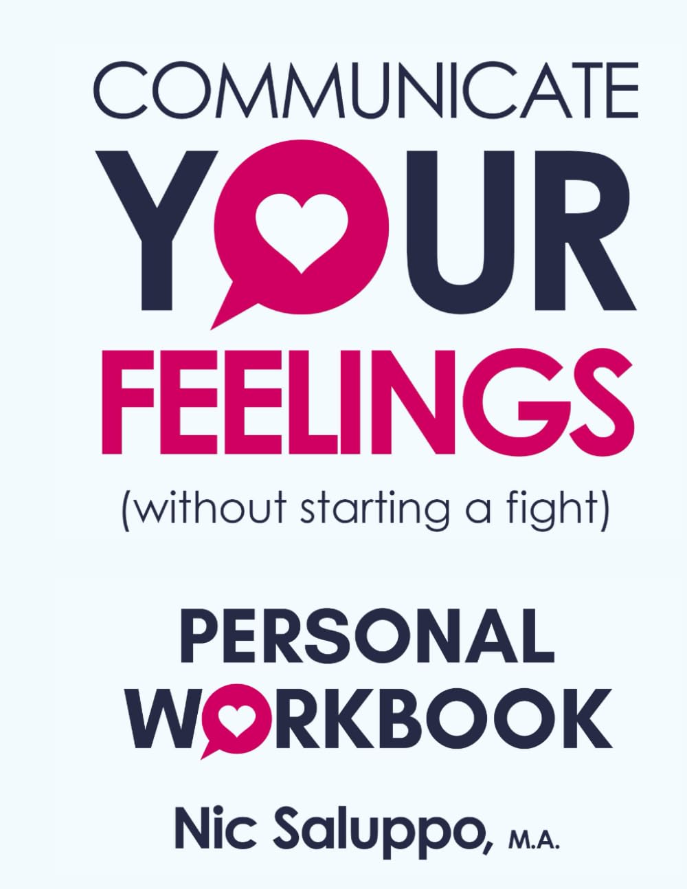 Communicate Your Feelings (without starting a fight) Personal Workbook (Mental & Emotional Wellness)