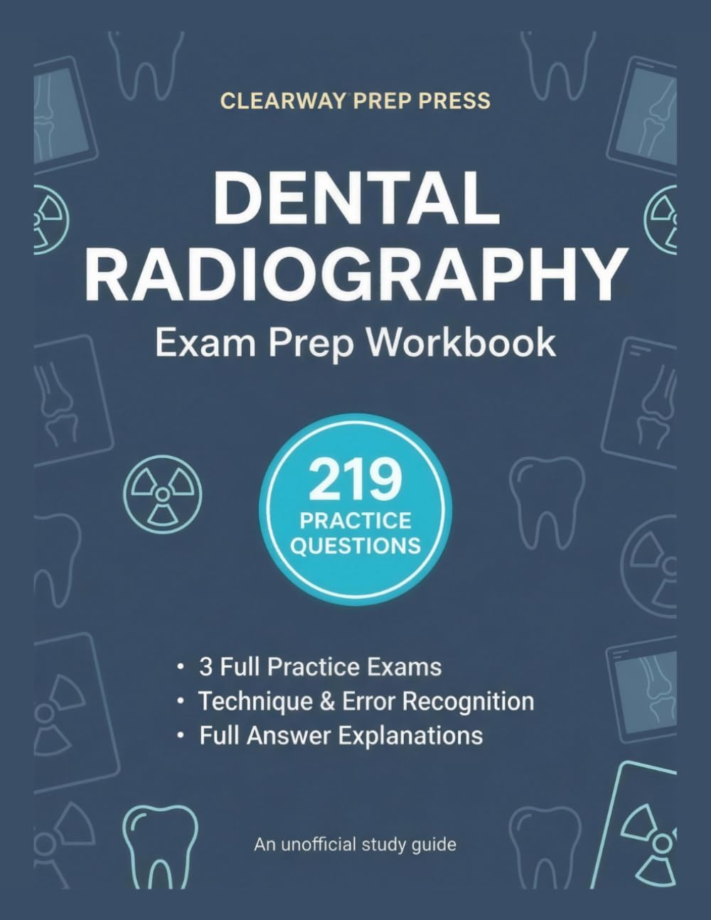 Dental Radiography Exam Study Guide 2026: Radiation Health & Safety Test Prep for Dental Assistants | 219 Practice Questions with Answer Explanations ... Panoramic & Infection Control (Unofficial)