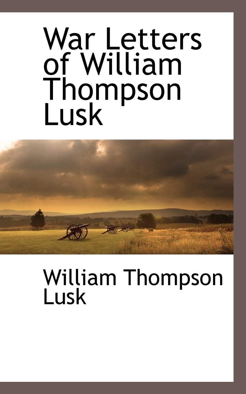 War Letters of William Thompson Lusk Paperback – 18 July 2009