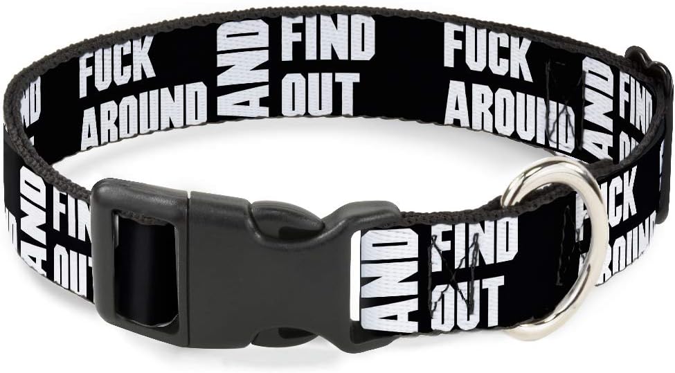 Buckle-Down Dog Collar Plastic Clip FAFO Fuck Around and Find Out Bold Black White 18 to 32 Inches 1.5 Inch Wide
