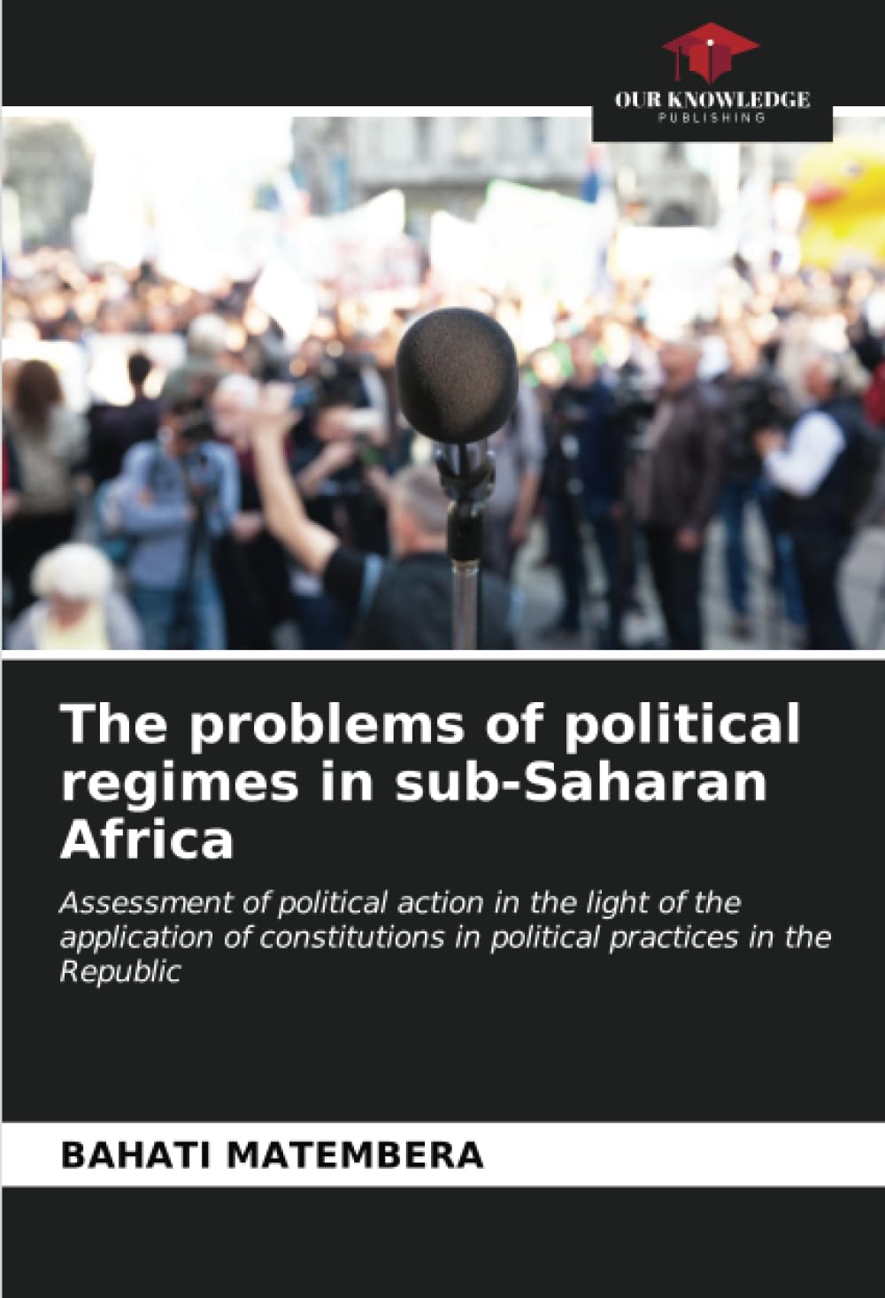 The problems of political regimes in sub-Saharan Africa: Assessment of political action in the light of the application of constitutions in political practices in the Republic