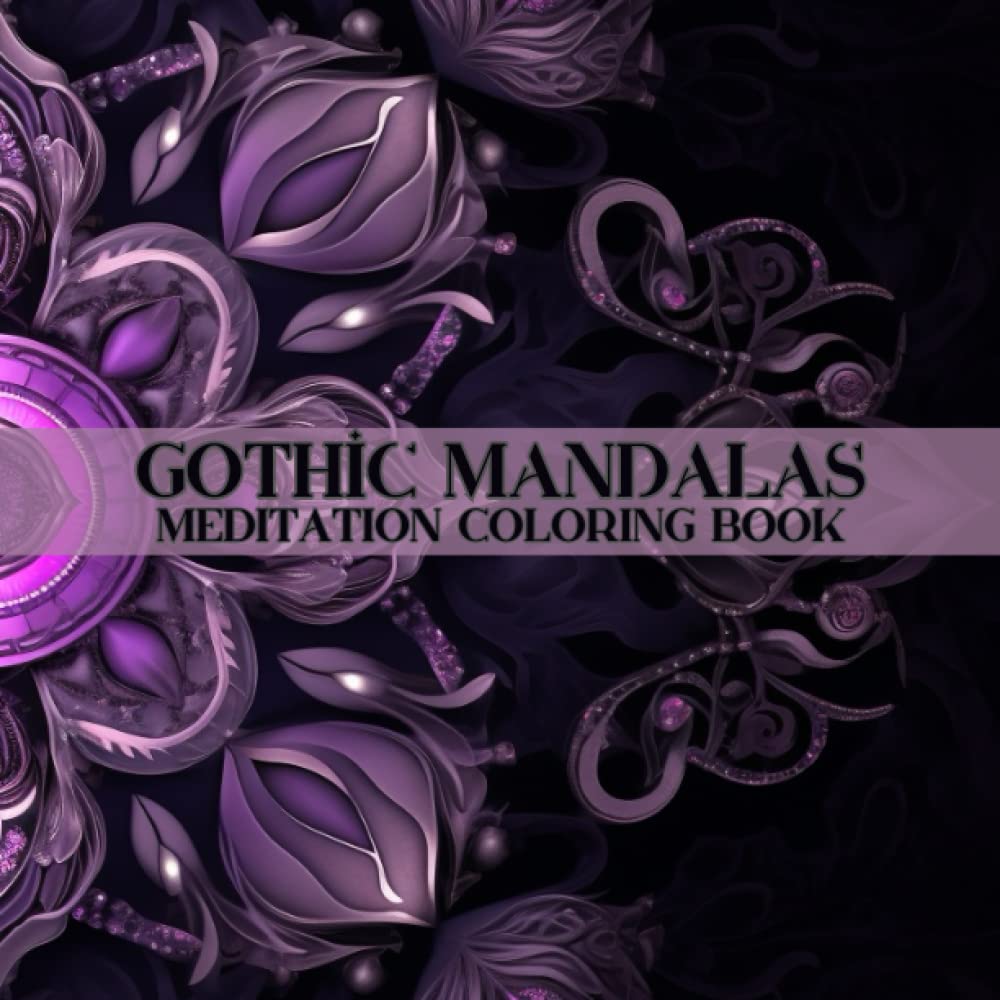 Gothic Mandalas Meditation Coloring Book: Over 50 Gothic inspired Mandalas Coloring Book for Meditation and Relaxation