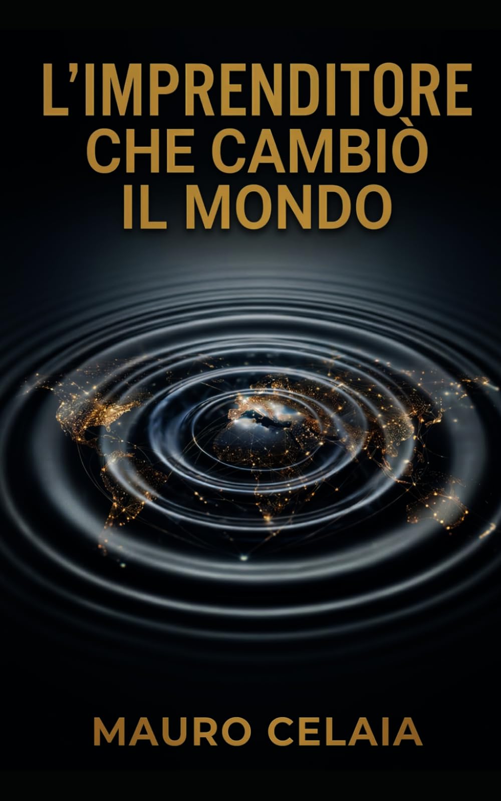 L'imprenditore che cambiò il mondo: Da schiavo della tua azienda a leader libero: il romanzo aziendale per creare un sistema perfetto, motivare il team e riprenderti il tuo tempo
