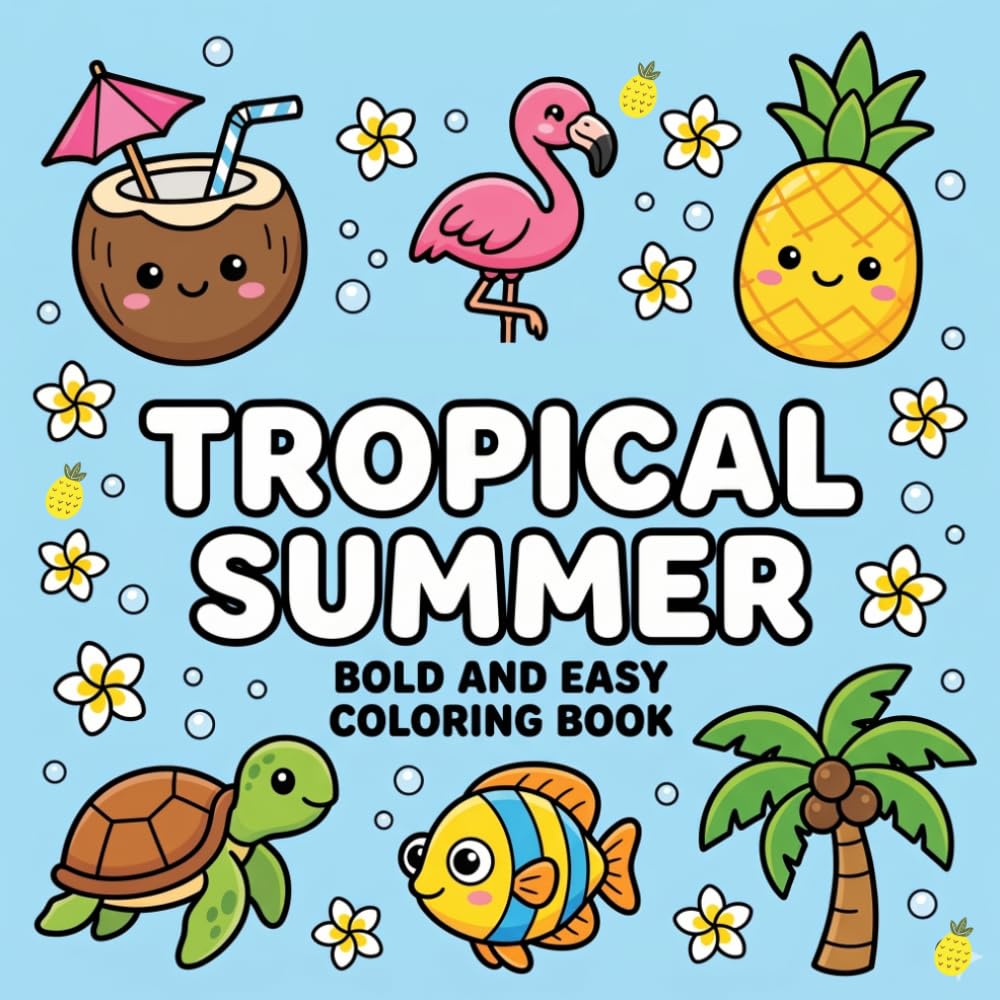 Tropical Summer Coloring Book Bold and Easy for Adults and Kids: for Beginners, Seniors, and All Ages — Perfect Summer Gift