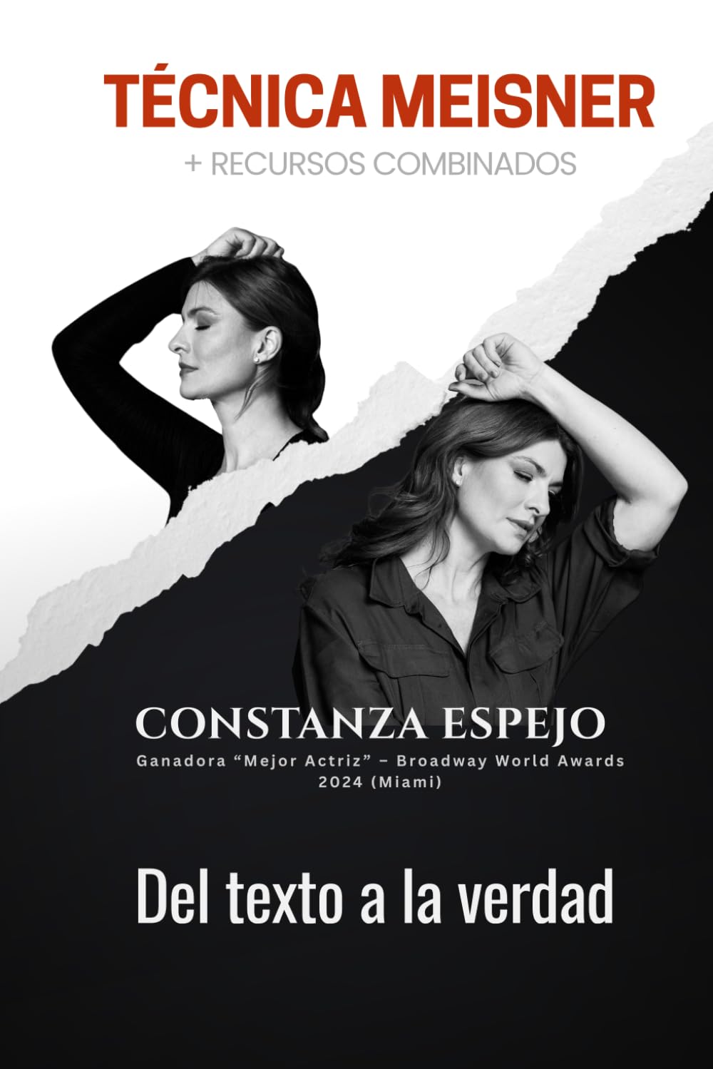 Técnica Meisner + recursos combinados - Del Texto a la Verdad: Una guía práctica de Constanza Espejo para actuar, dirigir y entrenar con presencia