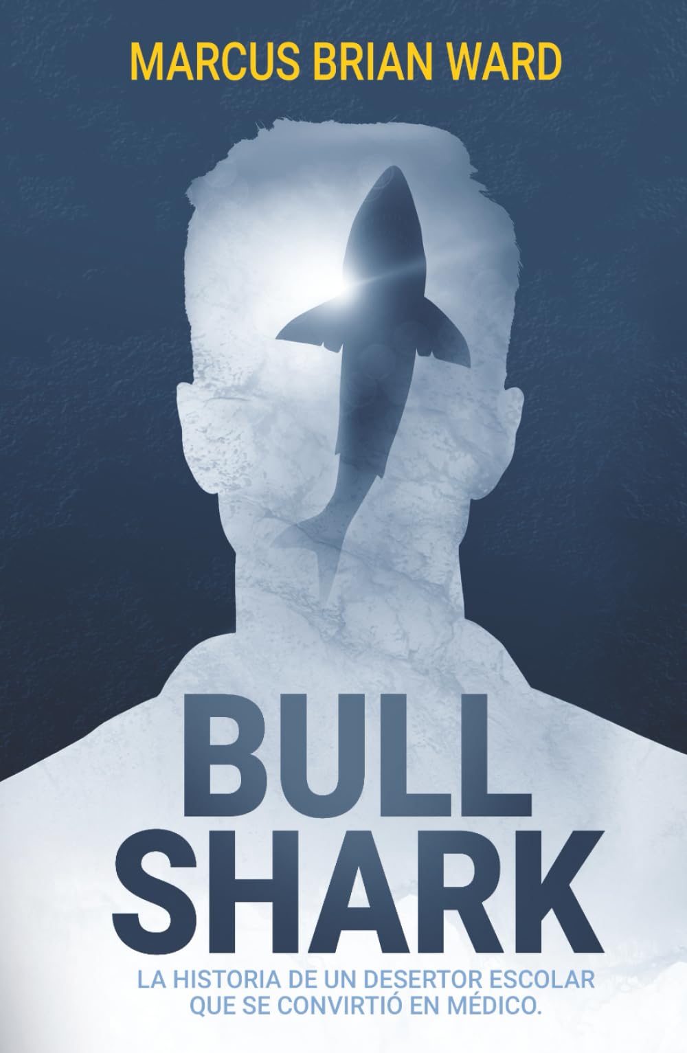 Bull Shark: La historia de un desertor escolar que se convirtió en médico: La historia de un desertor escolar que se convirtió en médico (Hard Cover)