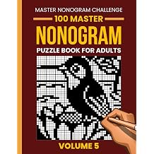 Master Nonogram Puzzle Book for Adults Volume 5 100 New Challenging Nonogram Puzzles | Large Grids | Relaxing Brain Training Picture Logic Puzzles Picross, Hanjie & Griddlers