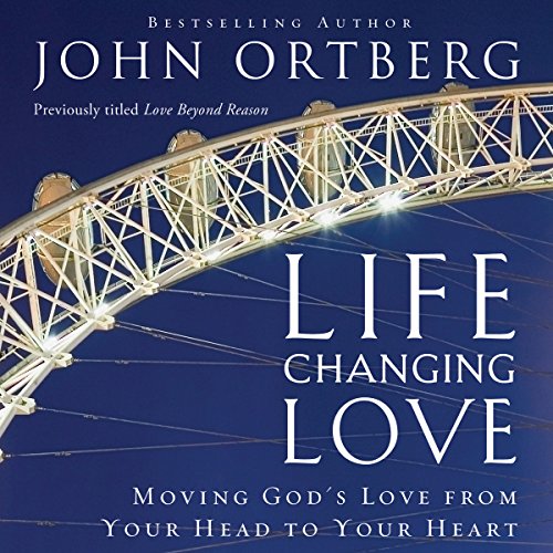 Love Beyond Reason Moving God's Love from Your Head to