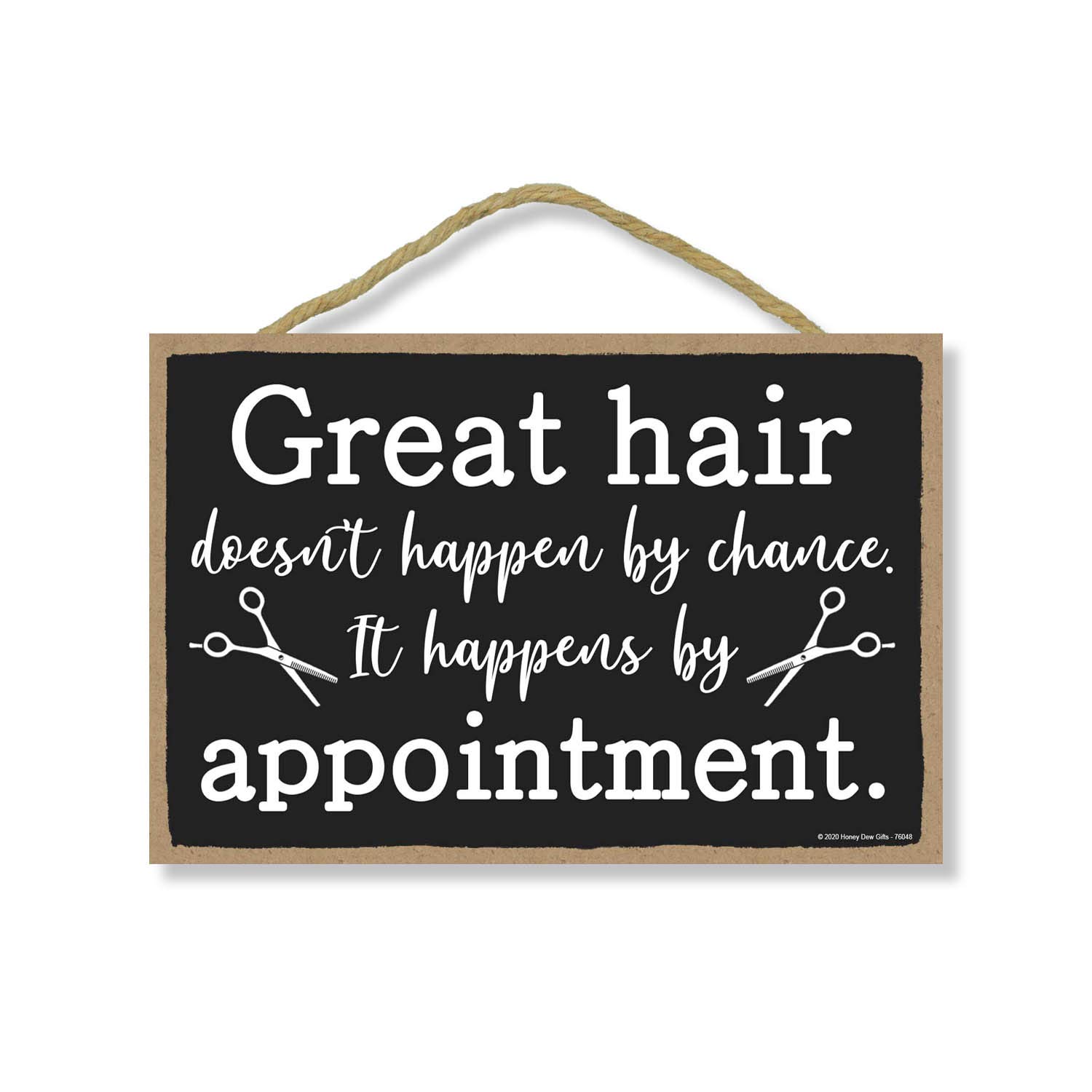 Honey Dew Gifts Hanging Wooden Signs, Great Hair Doesn't Happen by Chance, They Happen by Appointment, 7 inch by 10.5 inch, Hanging Wood Decor, 76048