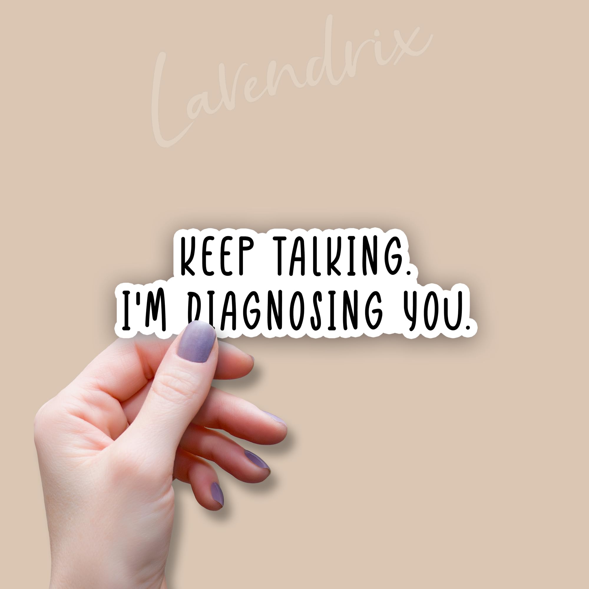 (3pcs) Keep Talking I'm Diagnosing You Sticker Funny Sayings Sarcastic Quotes Humorous Phrase Vinyl Decal for Tumbler Laptop Car Water Bottles Tablet Books Phone - Size 3x1