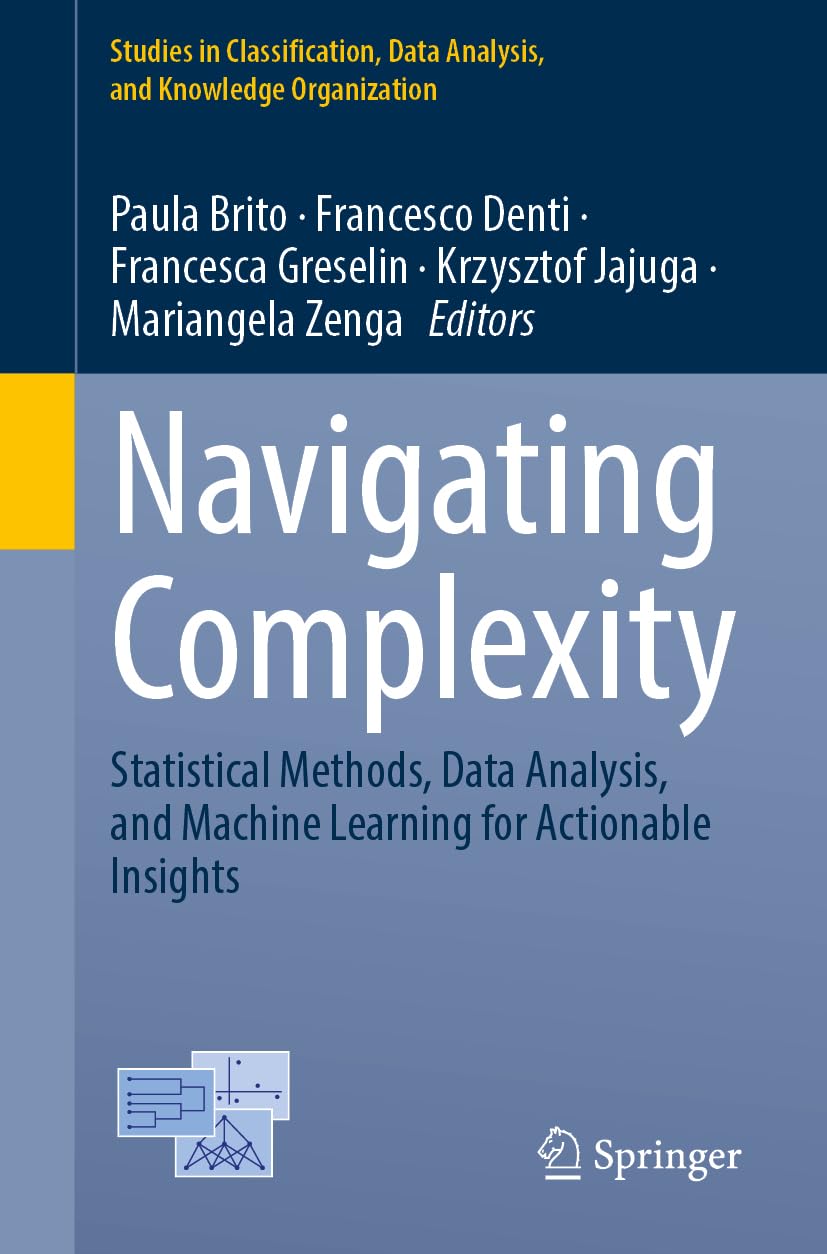 Navigating Complexity: Statistical Methods, Data Analysis, and Machine Learning for Actionable Insights (Studies in Classification, Data Analysis, and Knowledge Organization)