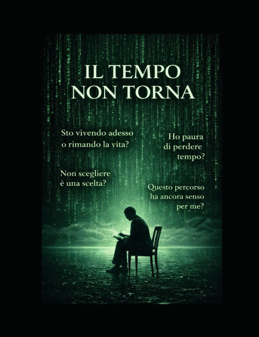 Il tempo non torna (Percorsi per conoscersi nel profondo)