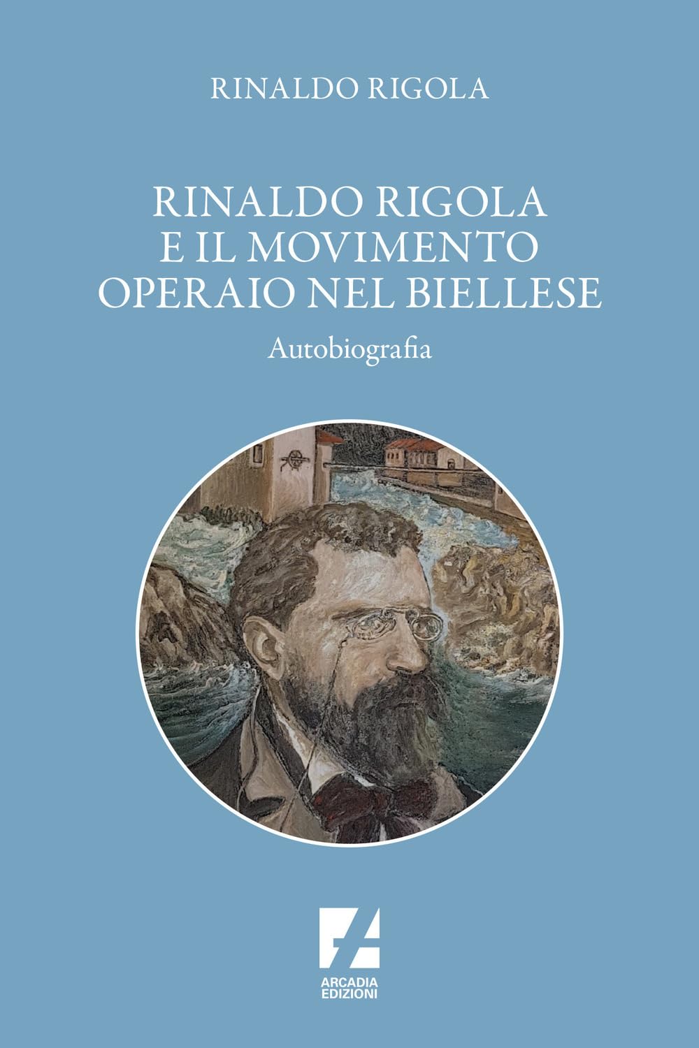 Rinaldo Rigola E Il Movimento Operaio Nel Biellese - 4