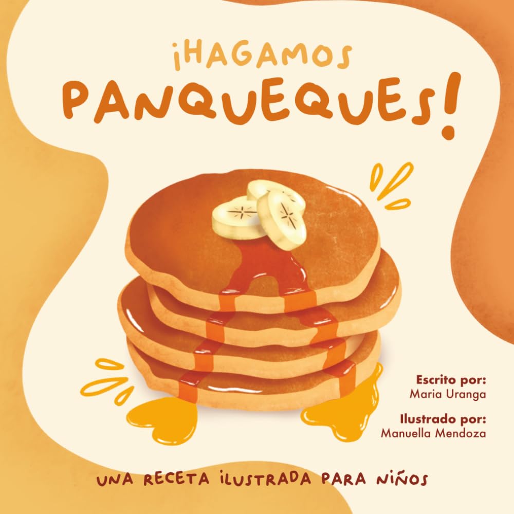 ¡Hagamos Panqueques!: Una Receta Ilustrada Para Niños