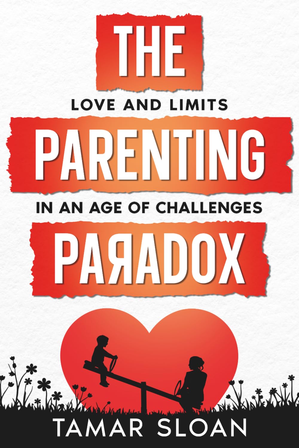 The Parenting Paradox: Love and Limits in an Age of Challenges