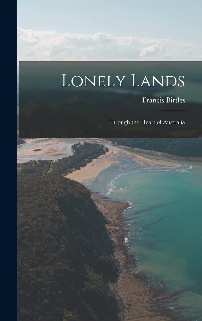 Lonely Lands: Through the Heart of Australia