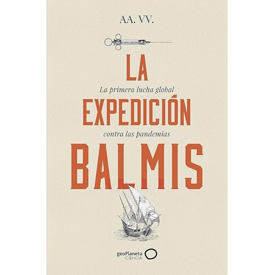 La Expedición Balmis : la primera lucha global contra las pandemias