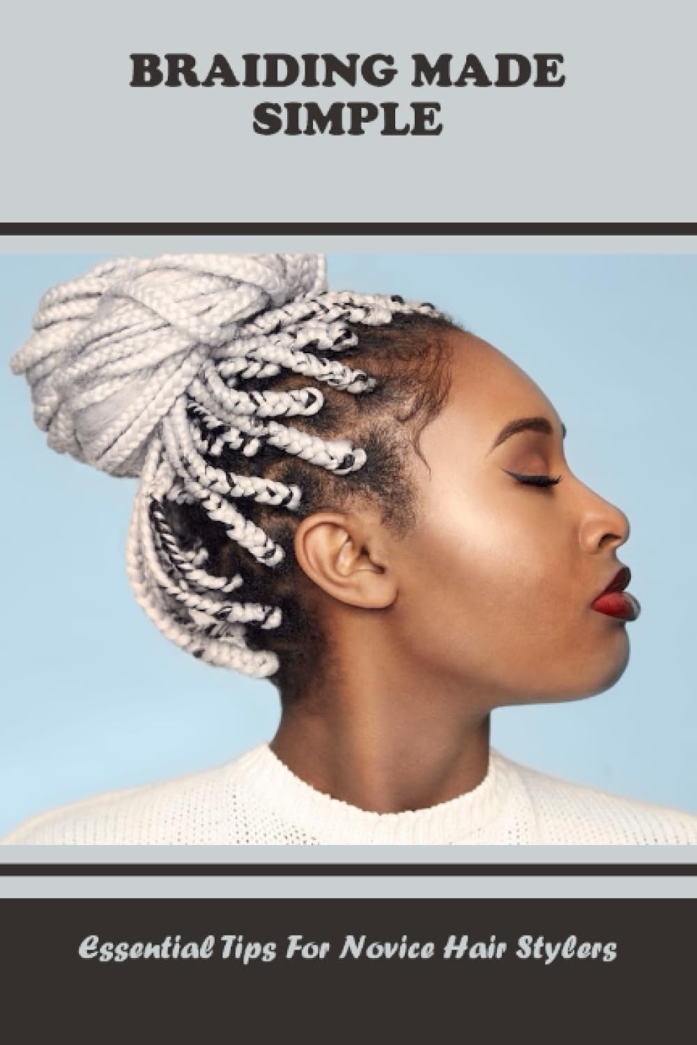 Braiding Made Simple: Essential Tips For Novice Hair Stylers
