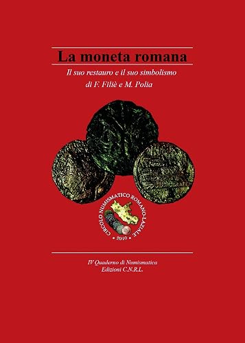 La moneta romana - Il suo restauro e il suo simbolismo