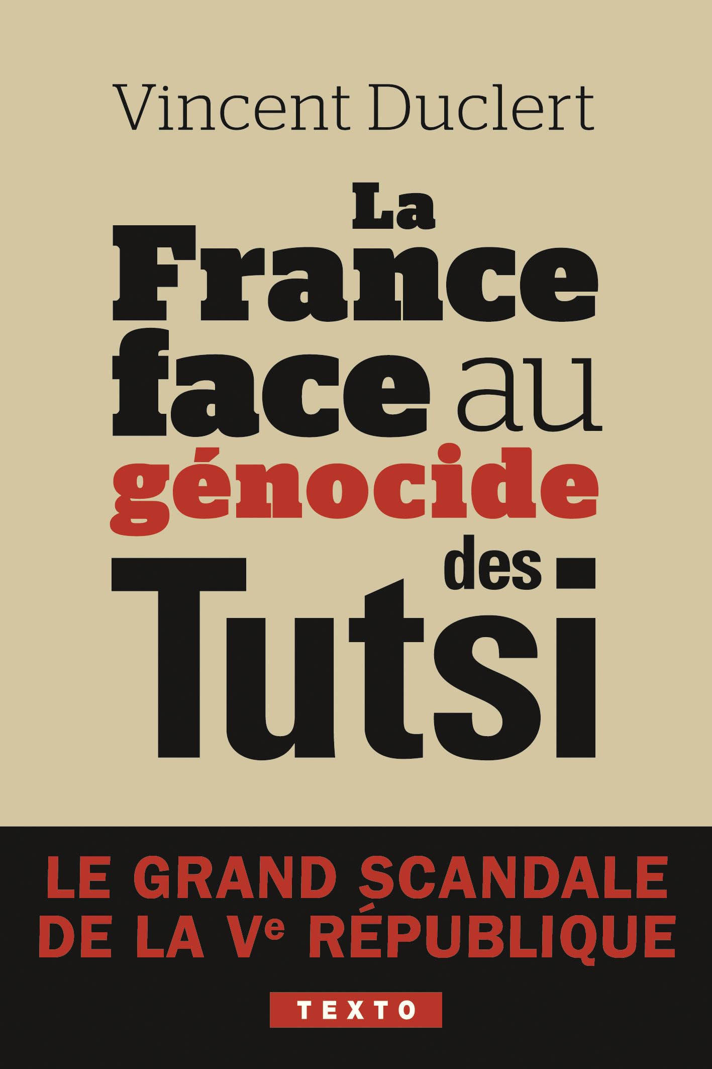 La France face au génocide des Tutsi: Le grand scandale de la Ve République