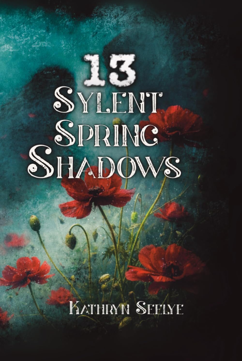 13 Sylent Spring Shadows: Stories Gathered Beneath the Bloom