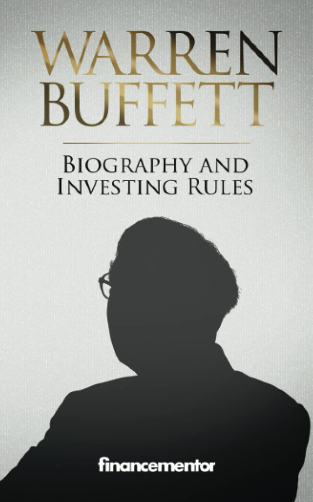 Warren Buffett Biography and investing rules: Snowball effect, value investing and history of Berkshire Hathaway Paperback – July 18, 2021