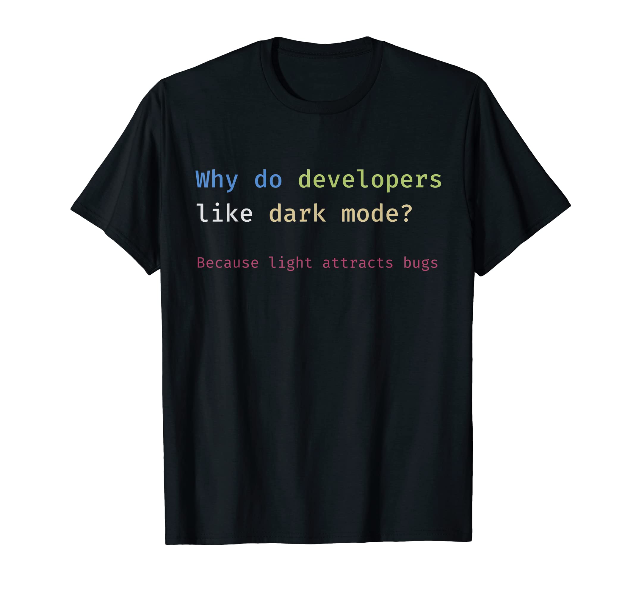 Software Developer JokesFunny Nerdy Developer Joke Dark Mode Bugs Coding Pun T-Shirt