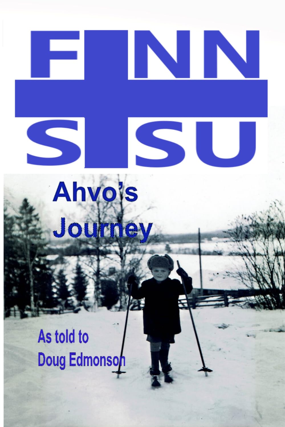 Finn Sisu: Ahvo's Journey: The remarkable story of Ahvo Taipale and Finn Sisu (Minnesota Nordic Skiing)      Paperback – November 15, 2025