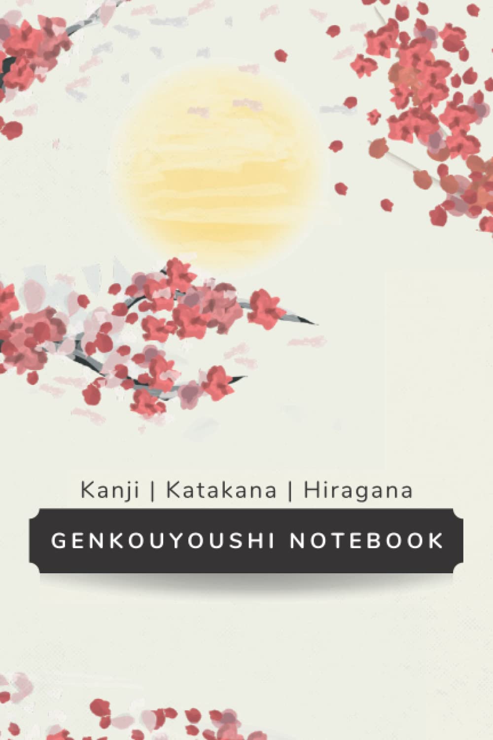 Genkouyoushi Notebook Japanese Kanji Practice Book: Learn Japanese Kanji, Practice & Review for Kids & Adults