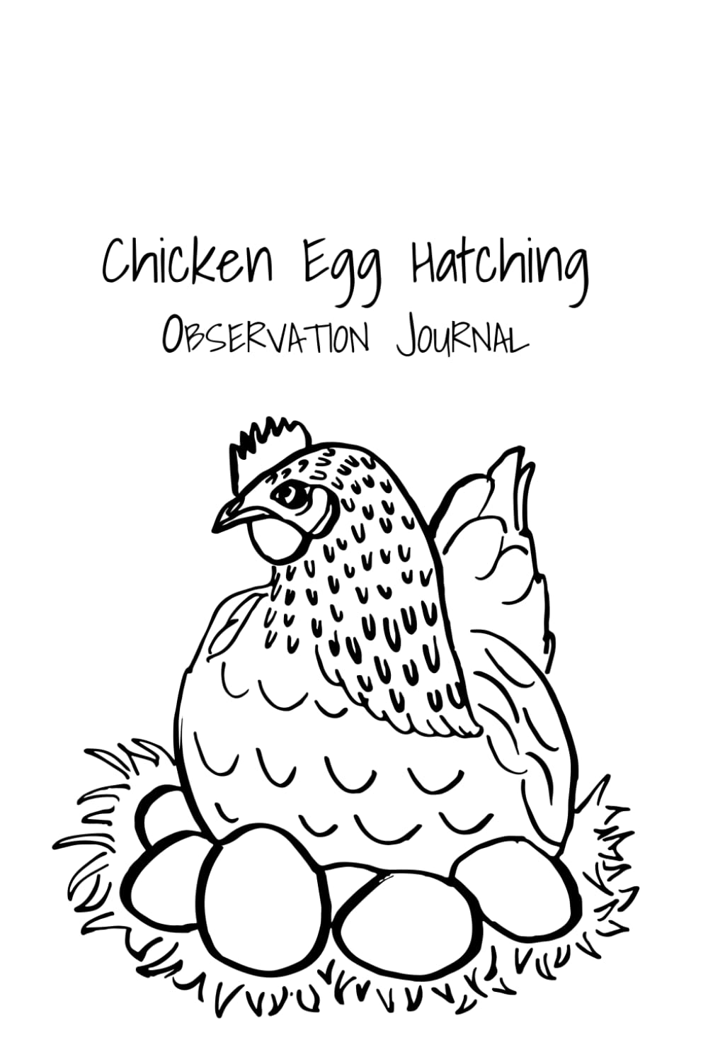 Chicken Egg Hatching Observation Journal
