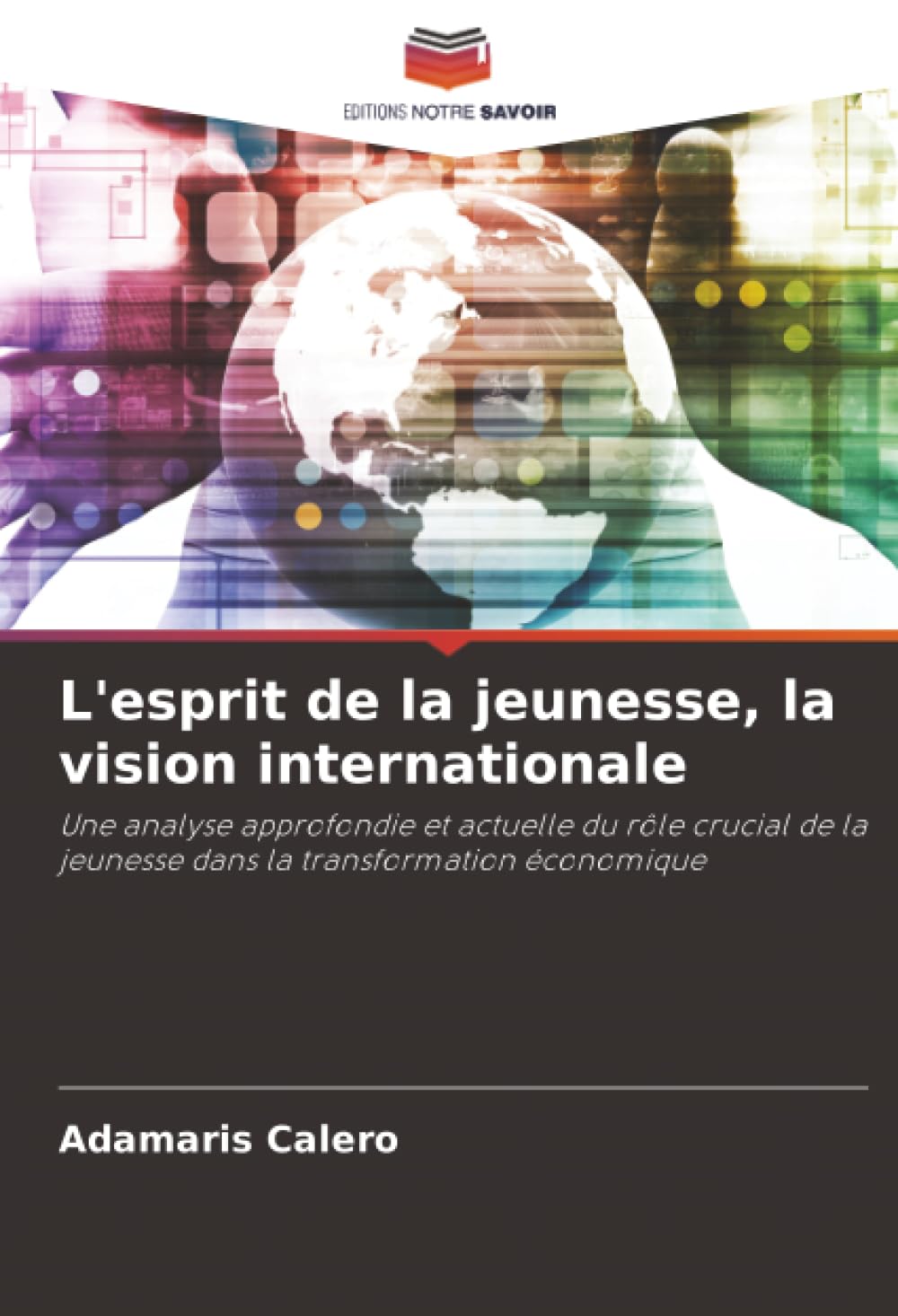L'esprit de la jeunesse, la vision internationale: Une analyse approfondie et actuelle du rôle crucial de la jeunesse dans la transformation économique