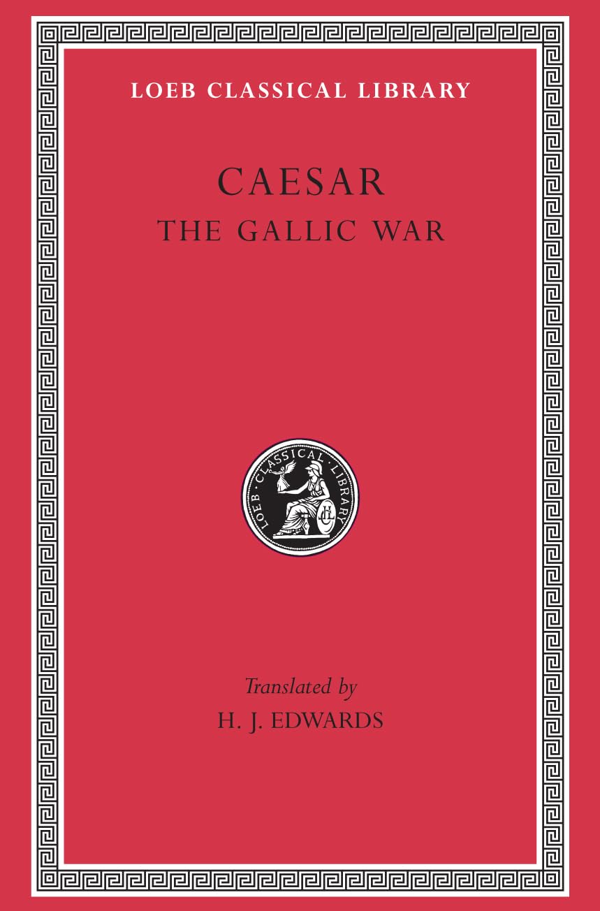 Caesar: The Gallic War (Loeb Classical Library) (Latin and English Edition)
