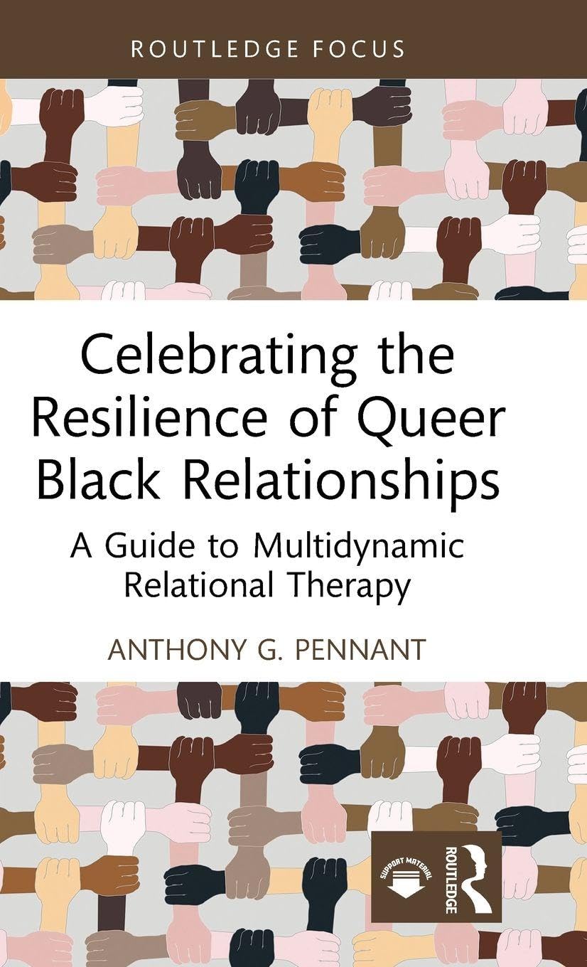 Celebrating the Resilience of Queer Black Relationships: A Guide to Multidynamic Relational Therapy (Leading Conversations on Black Sexualities and Identities)