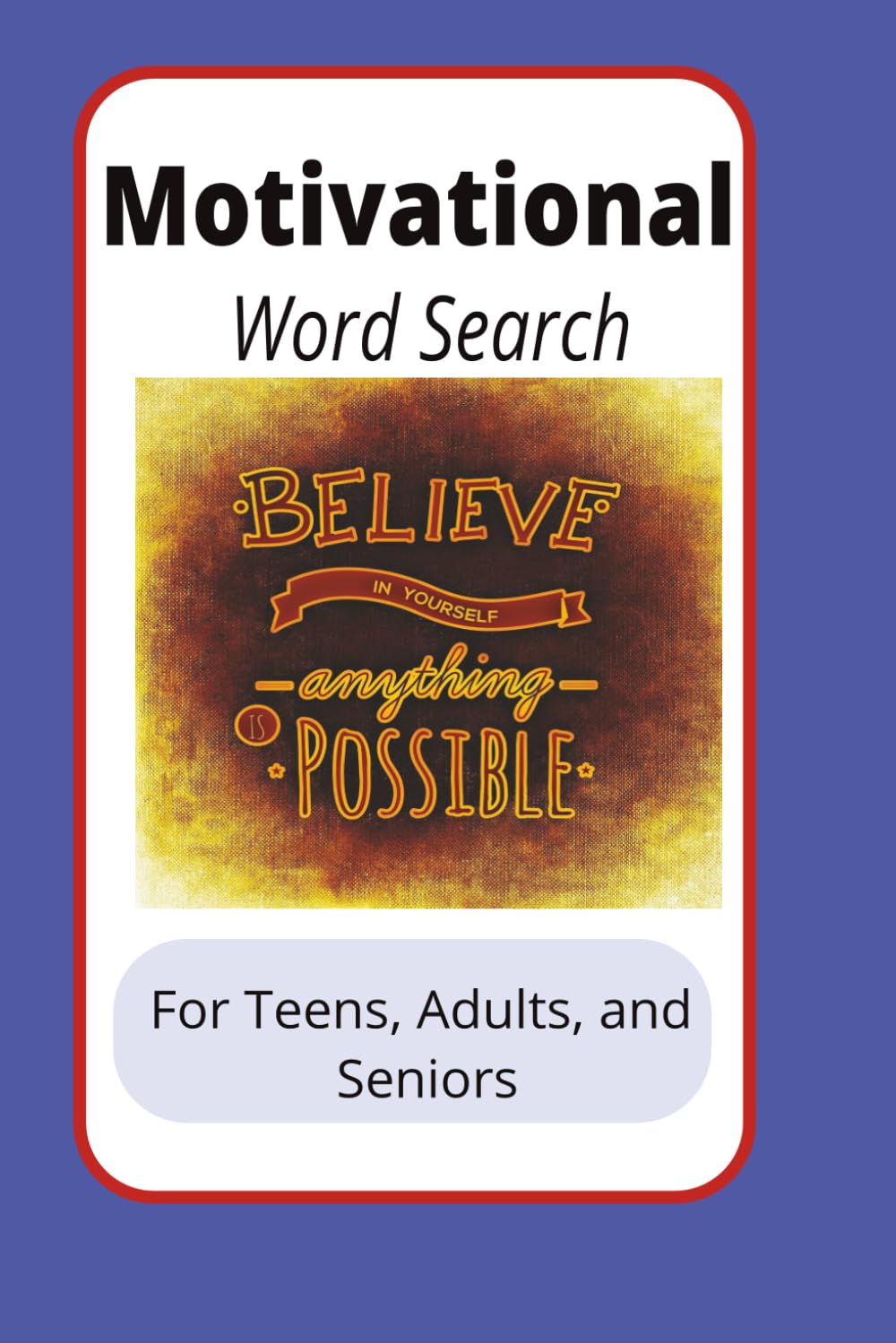 Motivational Word Search Believe In Yourself: Word Search Puzzles with Easy to Read Print about Motivation, Believing In Yourself and more | 6x9 ... for Vacations, Holidays and Relaxation