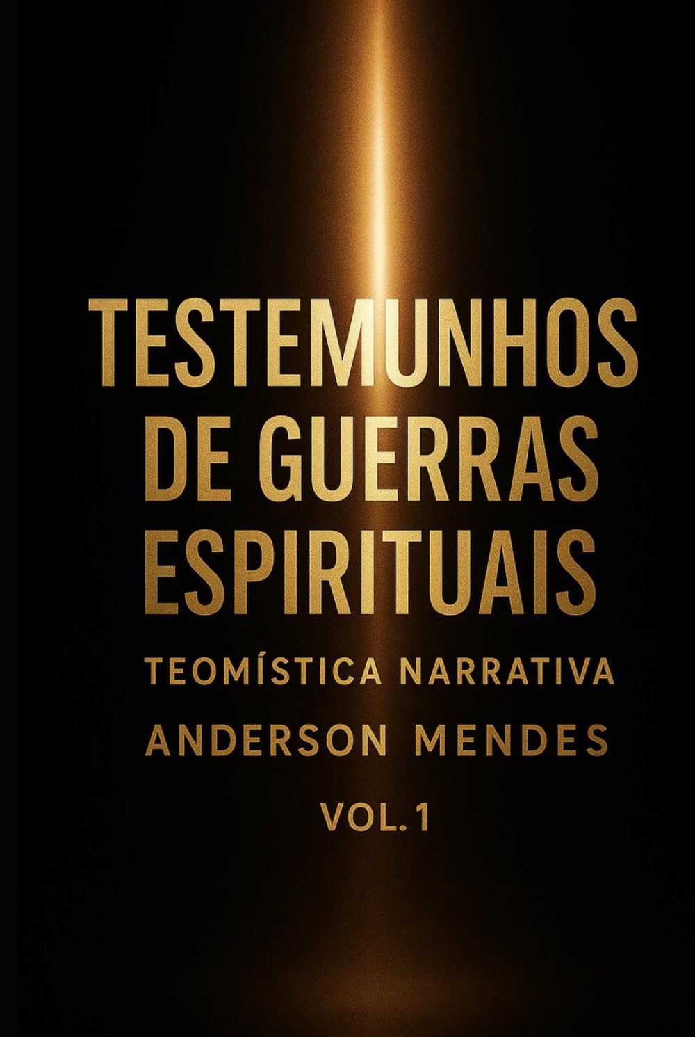 Guerras Espirituais Teomística Narrativa vol l: Testemunhos de Revelação e confrontos Espirituais fatos reais