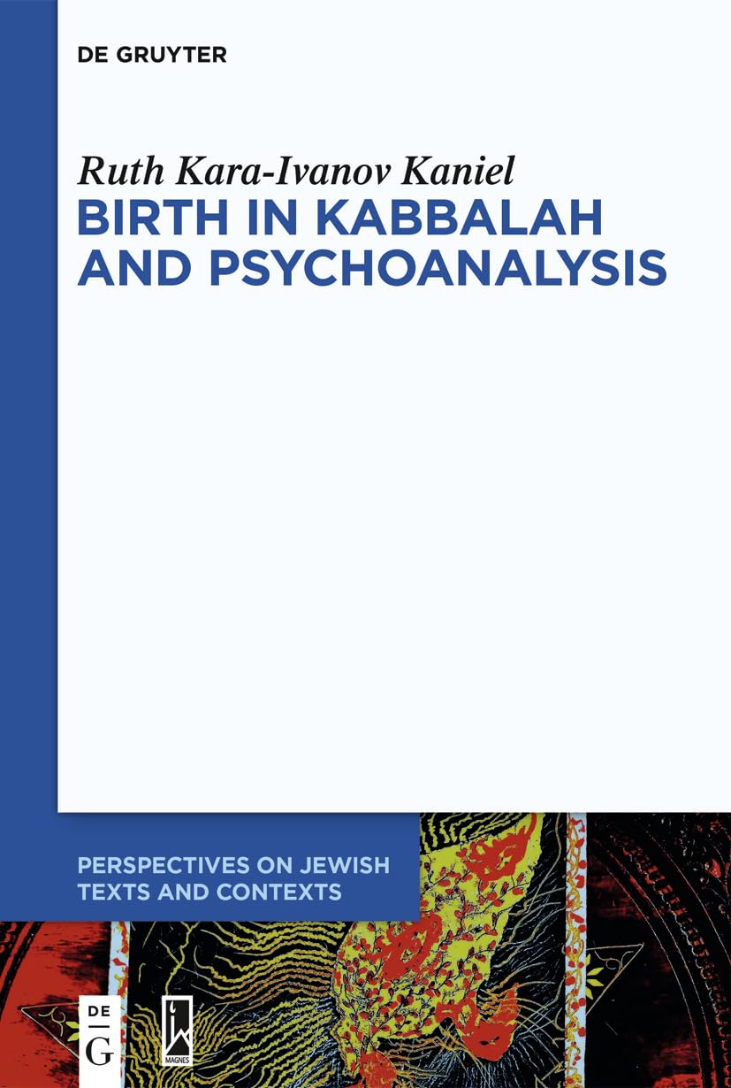 Birth in Kabbalah and Psychoanalysis (Perspectives on
