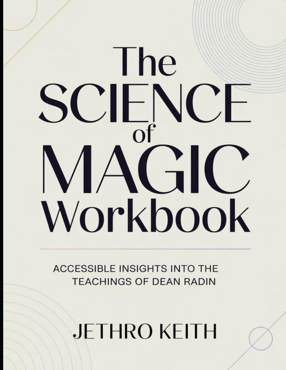(Brilliant guide) The Science Of Magic Workbook: Accessible Insights Into The Teachings Of Dean Radin